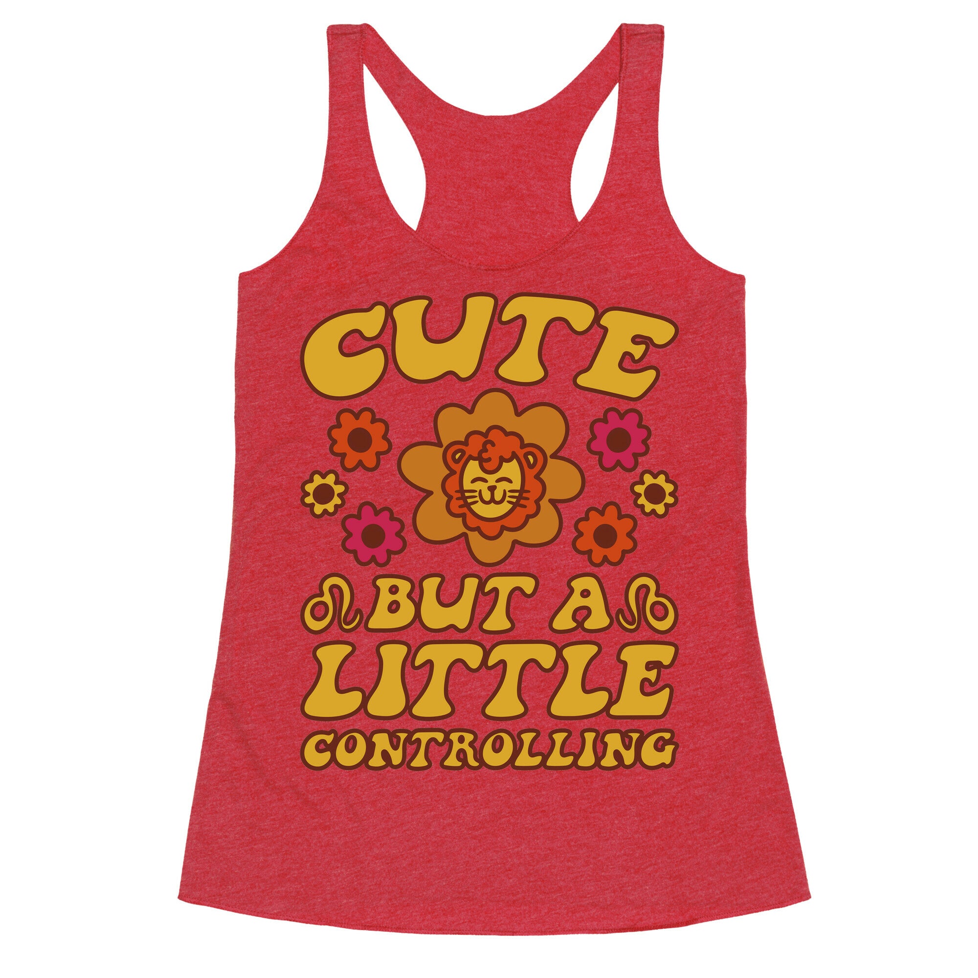 Cute But A Little Controlling Leo Racerback Tank